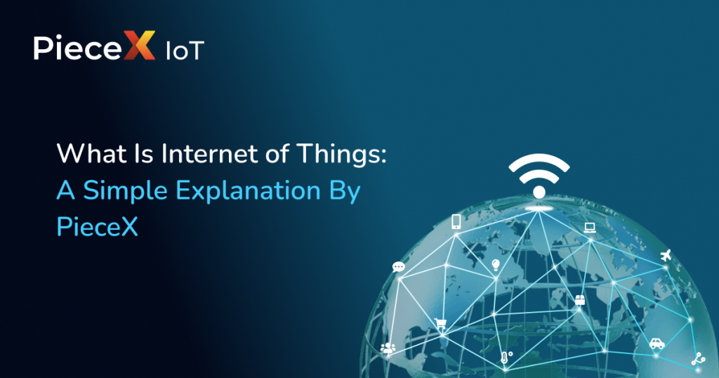 This explanation by PieceX overviews what IoT (internet of things) is and goes through its meaning, use cases, and how it can benefit society in today's age.