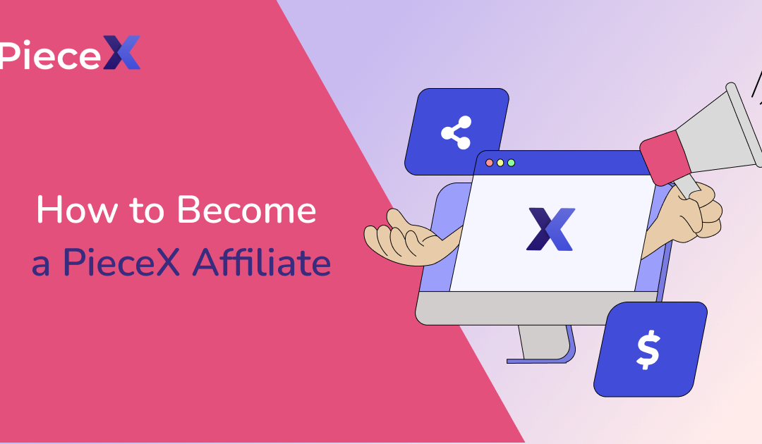 How To Become A PieceX Affiliate