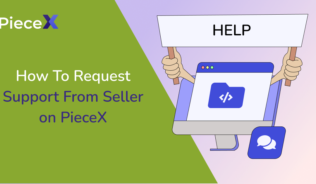 How To Request Support From Seller on PieceX