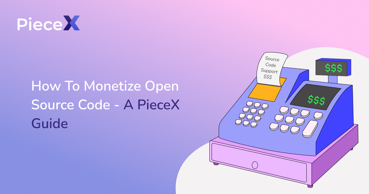 PieceX Blog How To Monetize Open Source Code - A PieceX Guide