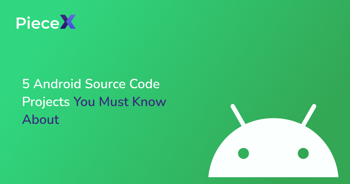 Top 5 Android Source Code Projects You Must Know About