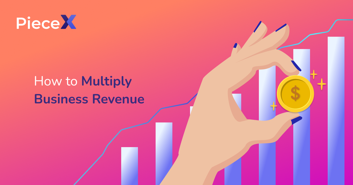 How to Multiply Business Revenue by PieceX