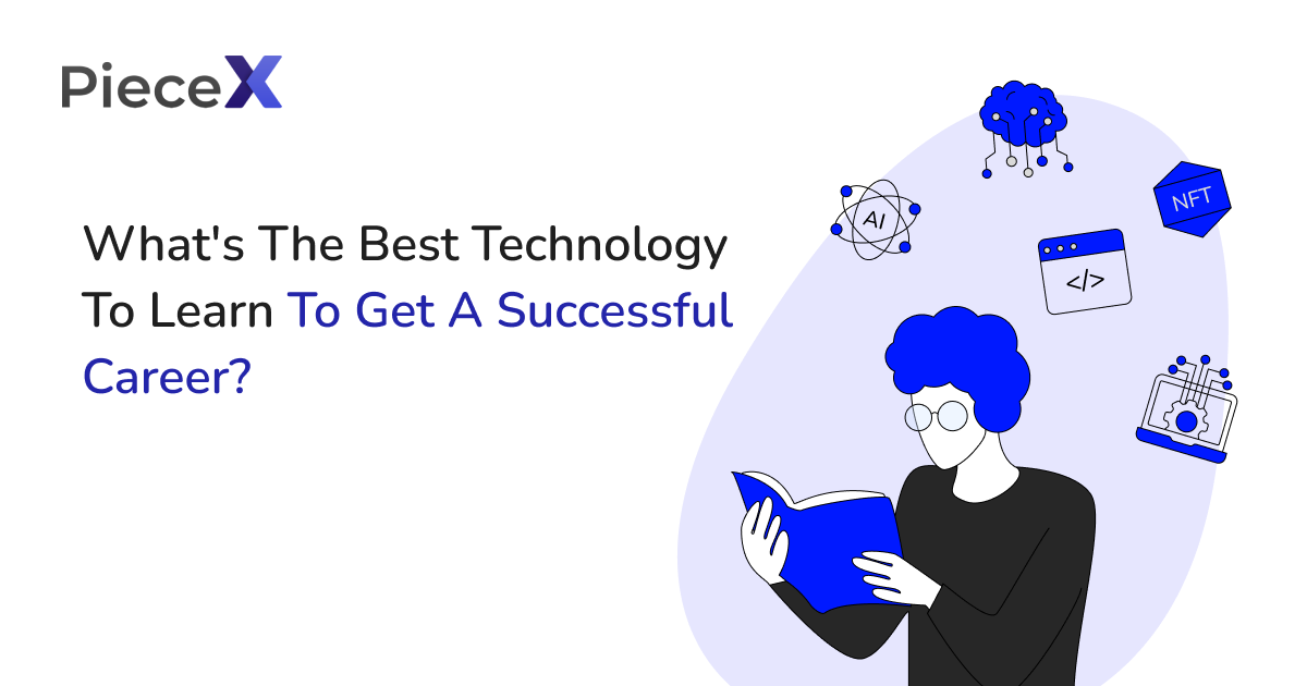 What's The Best Technology To Learn To Get A Successful Career Article By PieceX