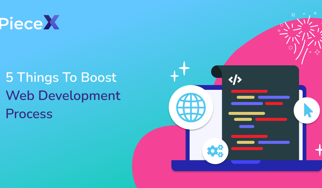 5 Things To Boost Web Development Process